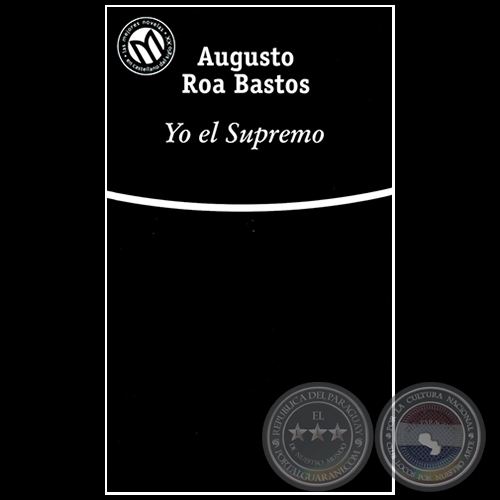 YO EL SUPREMO - Autor: AUGUSTO ROA BASTOS - Año 2001
